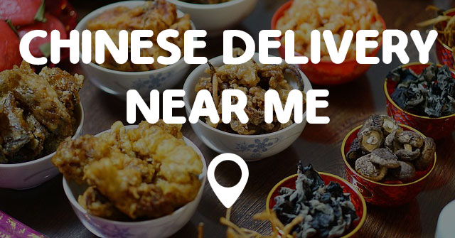 CHINESE DELIVERY NEAR ME - Find Chinese Delivery Near Me Fast!