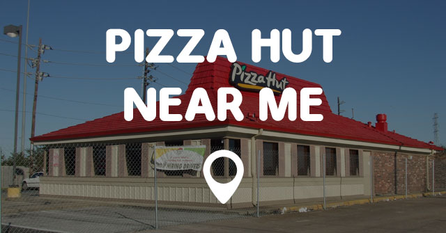 closest pizza hut restaurant near me