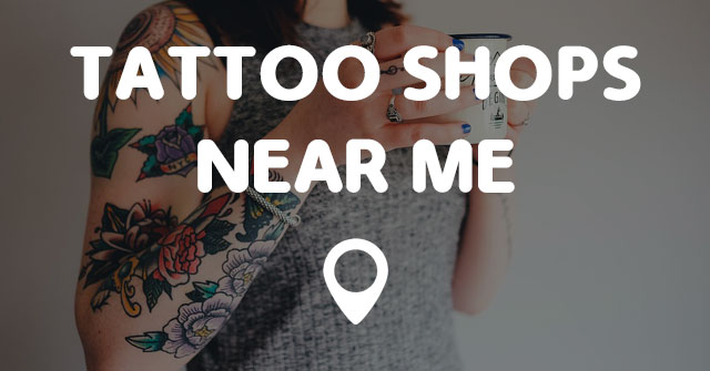 TATTOO SHOPS NEAR ME  Points Near Me