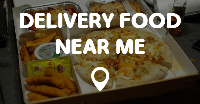 DELIVERY FOOD NEAR ME - Points Near Me