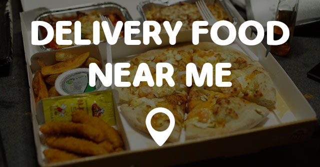 places that deliver food right now near me