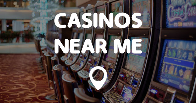 Casinos Close To Me