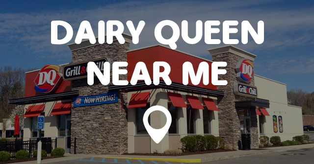 DAIRY QUEEN NEAR ME - Find Dairy Queen Near Me Locations!