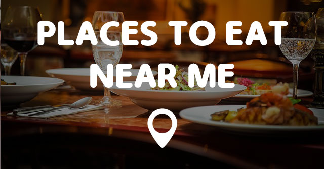 PLACES TO EAT NEAR ME - Points Near Me