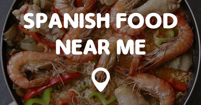 SPANISH FOOD NEAR ME - Points Near Me