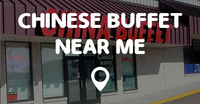 The Best Chinese Buffet Near Me