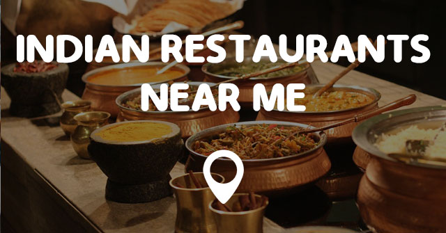 Nearest Restaurant Around Me - Indian Food Near Me - The Best Indian