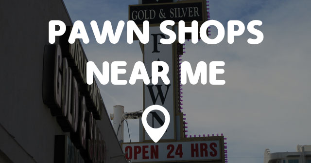 PAWN SHOPS NEAR ME - Points Near Me