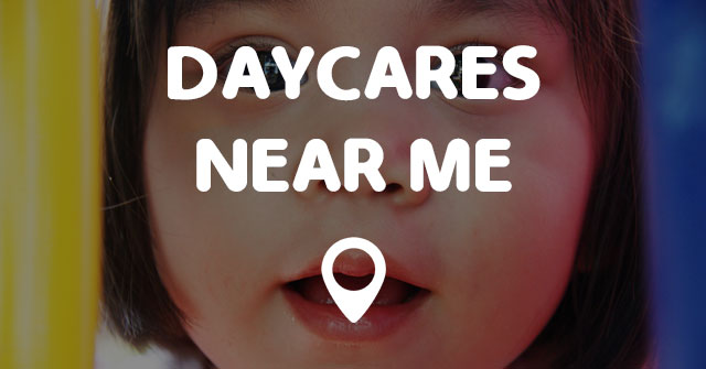 DAYCARES NEAR ME - Points Near Me