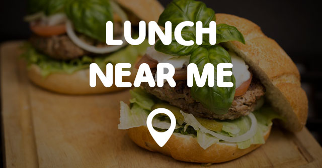 25 Awesome Where To Go For Lunch Near Me