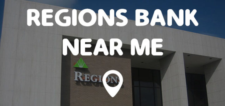 Regions Bank Near Me Now