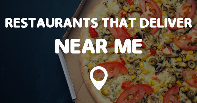 RESTAURANTS THAT DELIVER NEAR ME - Points Near Me