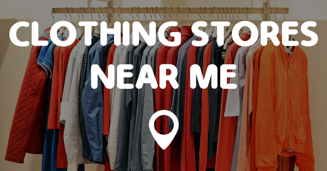 CLOTHING STORES NEAR ME - Points Near Me