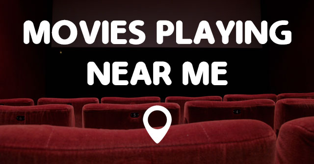 MOVIES PLAYING NEAR ME - Points Near Me
