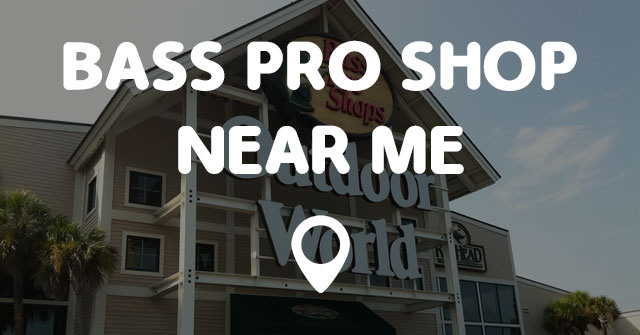 BASS PRO SHOP NEAR ME - Points Near Me