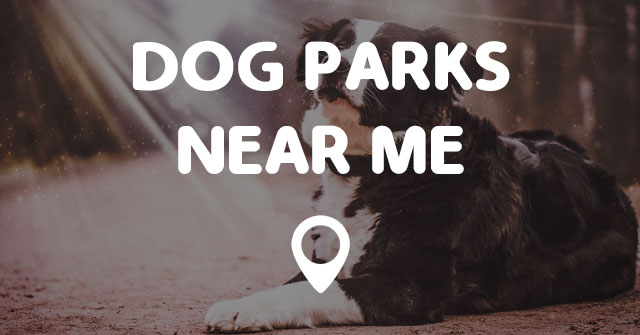 DOG PARKS NEAR ME - Points Near Me