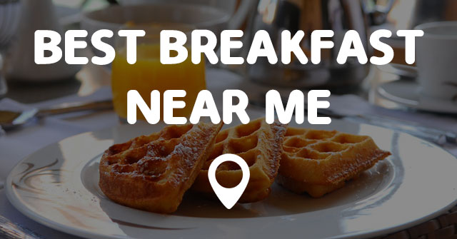 Best Places To Have Breakfast Near Me