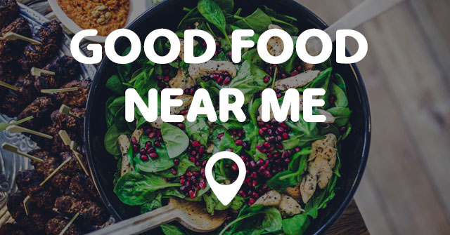 GOOD FOOD NEAR ME - Points Near Me