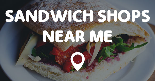 SANDWICH SHOPS NEAR ME - Points Near Me