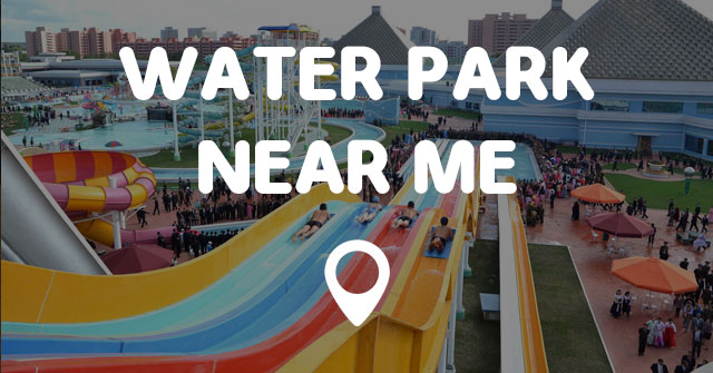 WATER PARK NEAR ME - Points Near Me