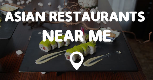 Asian Restaurants Near Me Cover. 