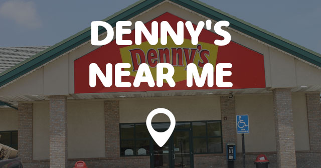 DENNY'S NEAR ME NOW - Points Near Me