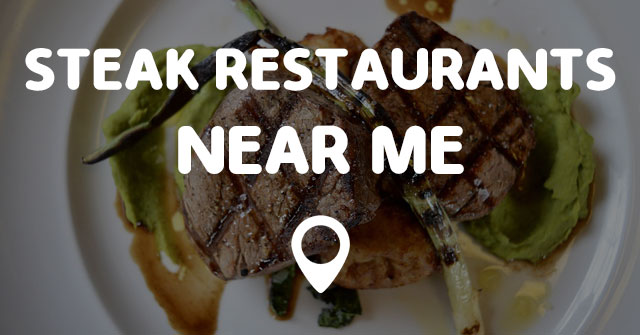 Steak Restaurants Near Me Points Near Me