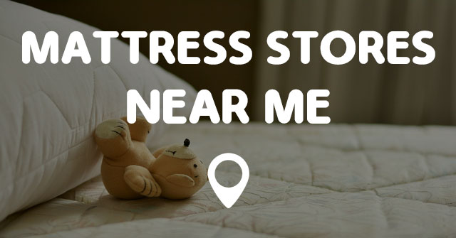 MATTRESS STORES NEAR ME - Points Near Me