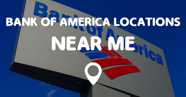 BANK OF AMERICA LOCATIONS NEAR ME - Points Near Me