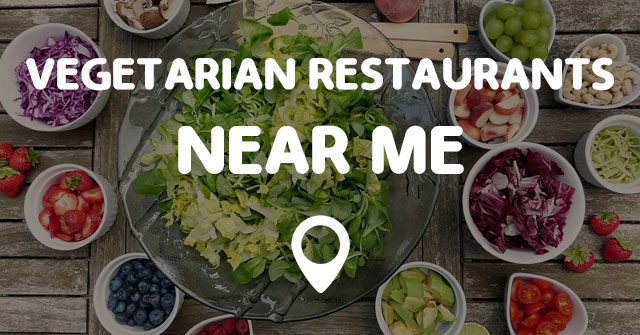 VEGETARIAN RESTAURANTS NEAR ME - Points Near Me