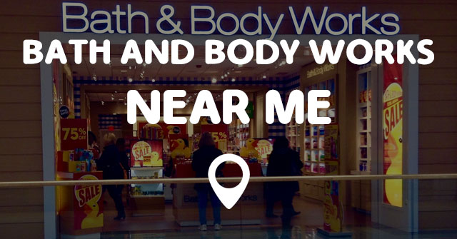 BATH AND BODY WORKS NEAR ME - Points Near Me