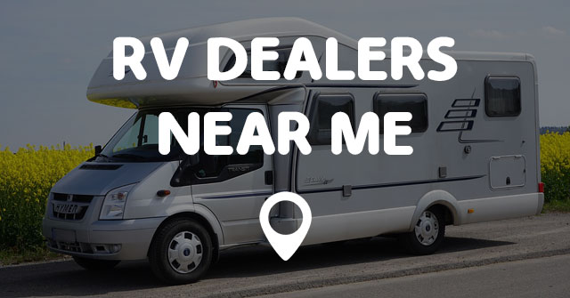 RV DEALERS NEAR ME - Points Near Me