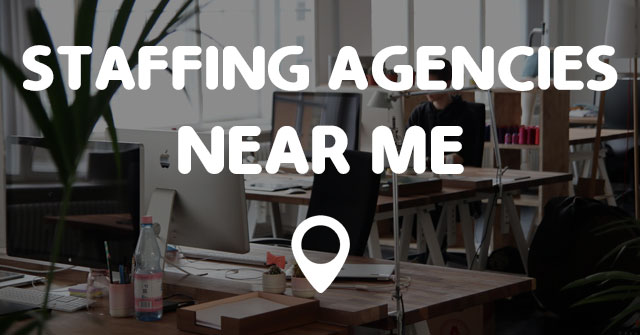 STAFFING AGENCIES NEAR ME - Points Near Me