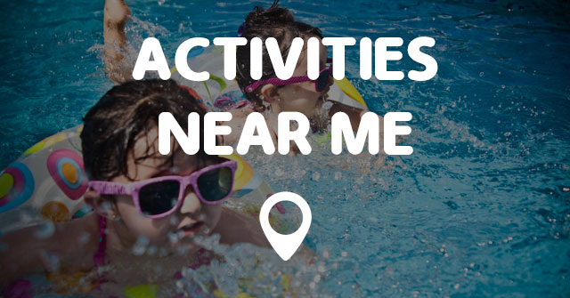 ACTIVITIES NEAR ME - Points Near Me