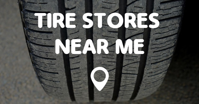 TIRE STORES NEAR ME - Points Near Me