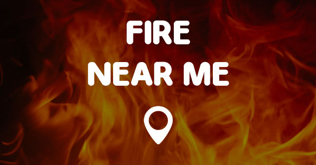 FIRE NEAR ME - Points Near Me