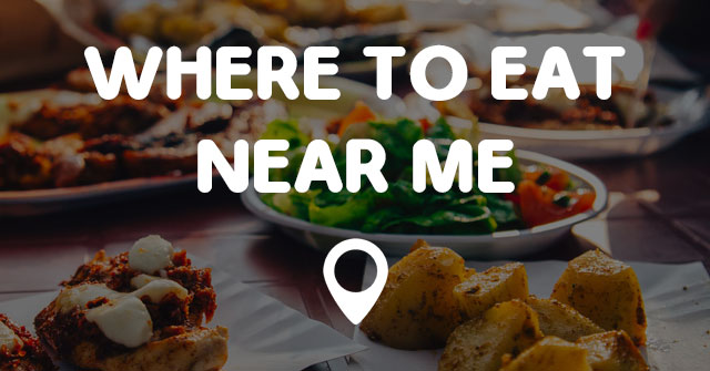 where to eat near me