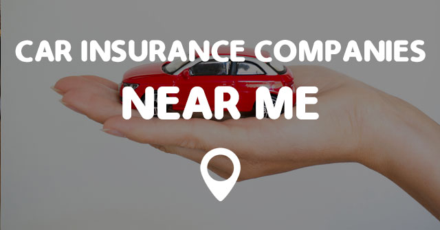 CAR INSURANCE COMPANIES NEAR ME  Points Near Me