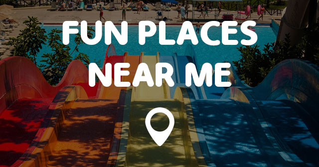 FUN PLACES NEAR ME - Points Near Me