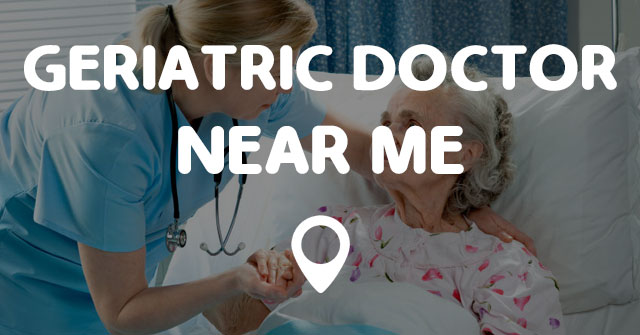 GERIATRIC DOCTOR NEAR ME - Points Near Me