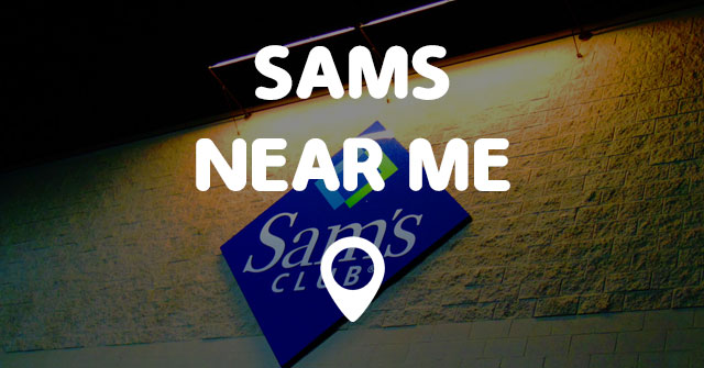 SAMS NEAR ME - Points Near Me