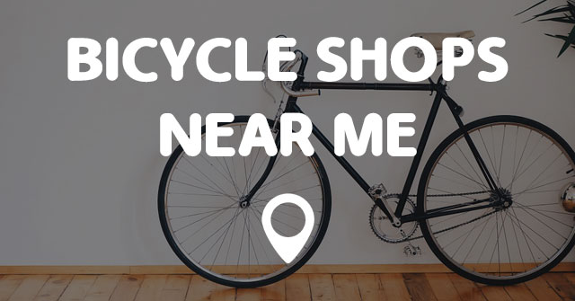 BICYCLE SHOPS NEAR ME - Points Near Me