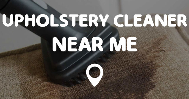 UPHOLSTERY CLEANER NEAR ME MAP - Points Near Me