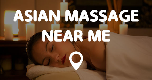 Asian Massage Near Me Points Near Me