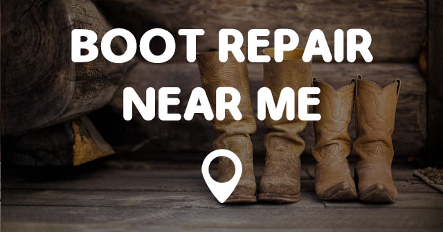 boot repair near me purchase 3ac98 bc83c