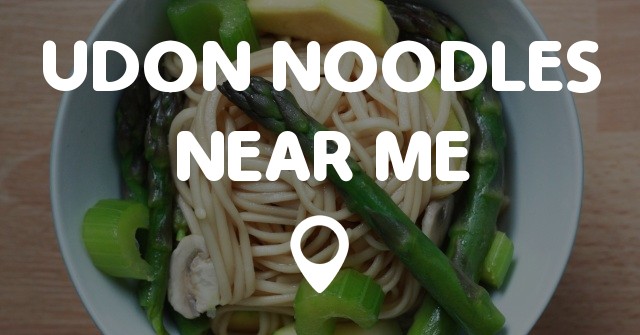 UDON Noodles Near Me