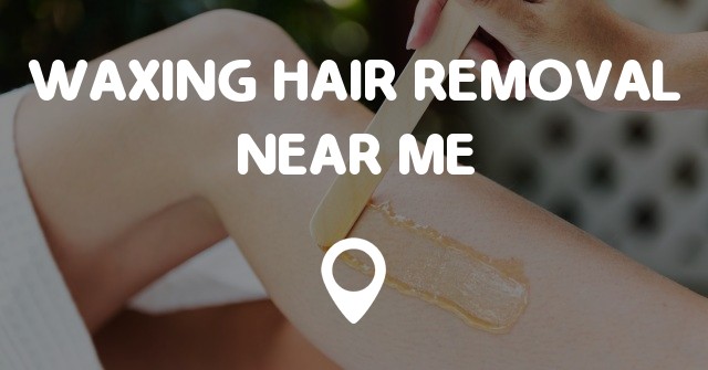 waxing hair removal service near me